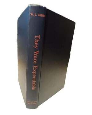 They‎ Were Expendable by W. L. White 1942 First Edition Hardcover